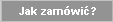 Jak zam�wi�